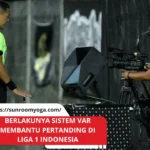 Implementasi Teknologi VAR dalam Sejarah Championship Series BRI Liga 1 20232024